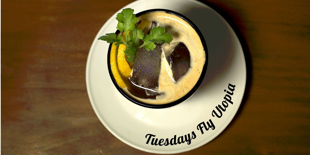 Tuesdays Fly Utopia