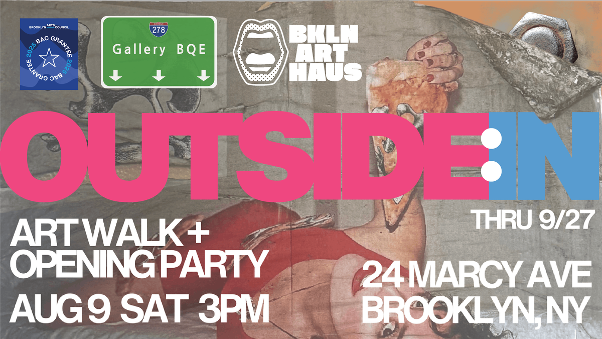 OUTSIDE:IN presented by BQE Gallery & Brooklyn Art Haus