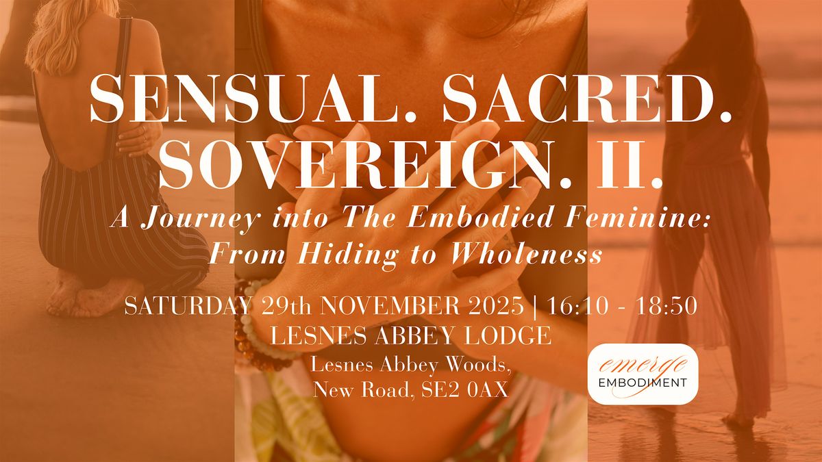 SENSUAL. SACRED. SOVEREIGN. II. A  journey into the embodied feminine.