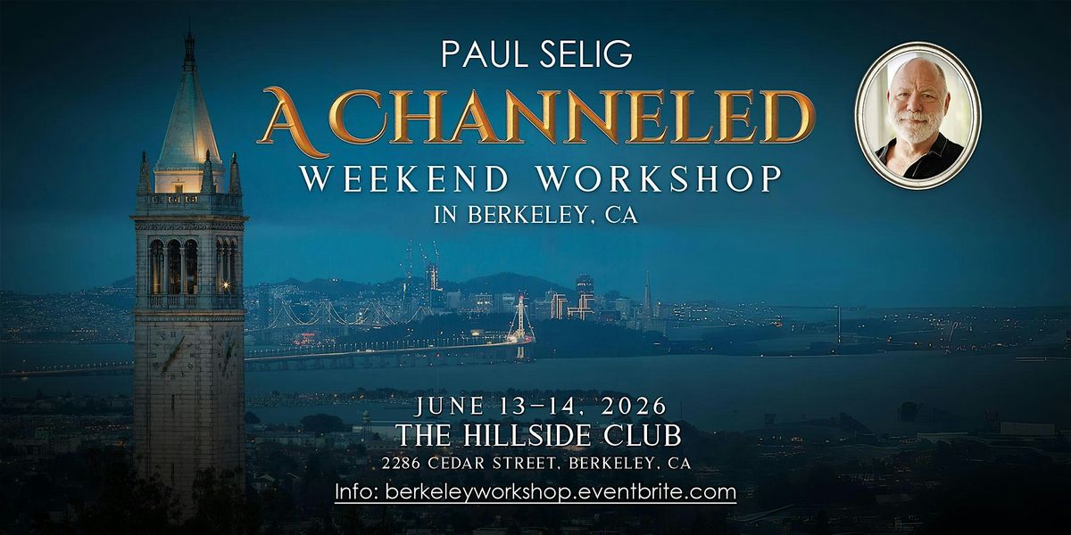 Paul Selig: A Channeled Weekend Workshop in Berkeley