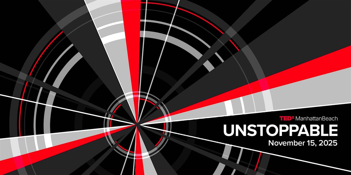 TEDxManhattanBeach UNSTOPPABLE