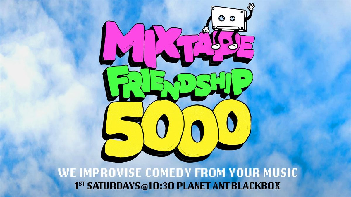 IMPROV | Mixtape Friendship 5000