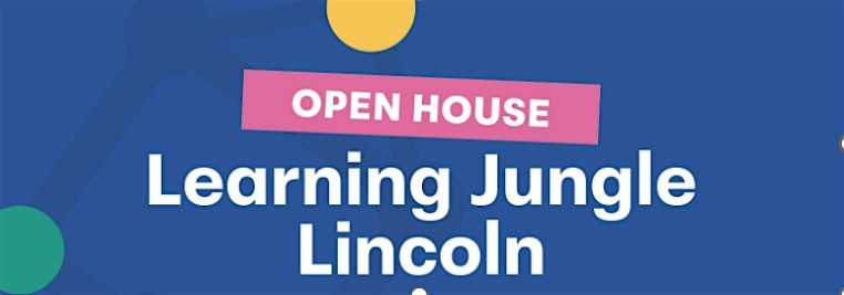 Open House: Learning Jungle Lincoln