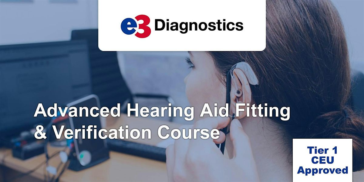Advanced Hearing Aid Fitting & Verification Course - e3 Diagnostics