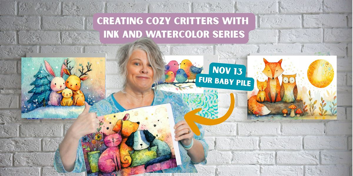 Fur Baby Pile: Creating Cozy Critters with Ink & Watercolor