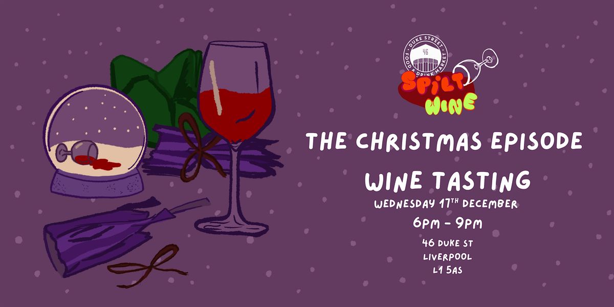 Spilt Wine Tasting: The Christmas Episode