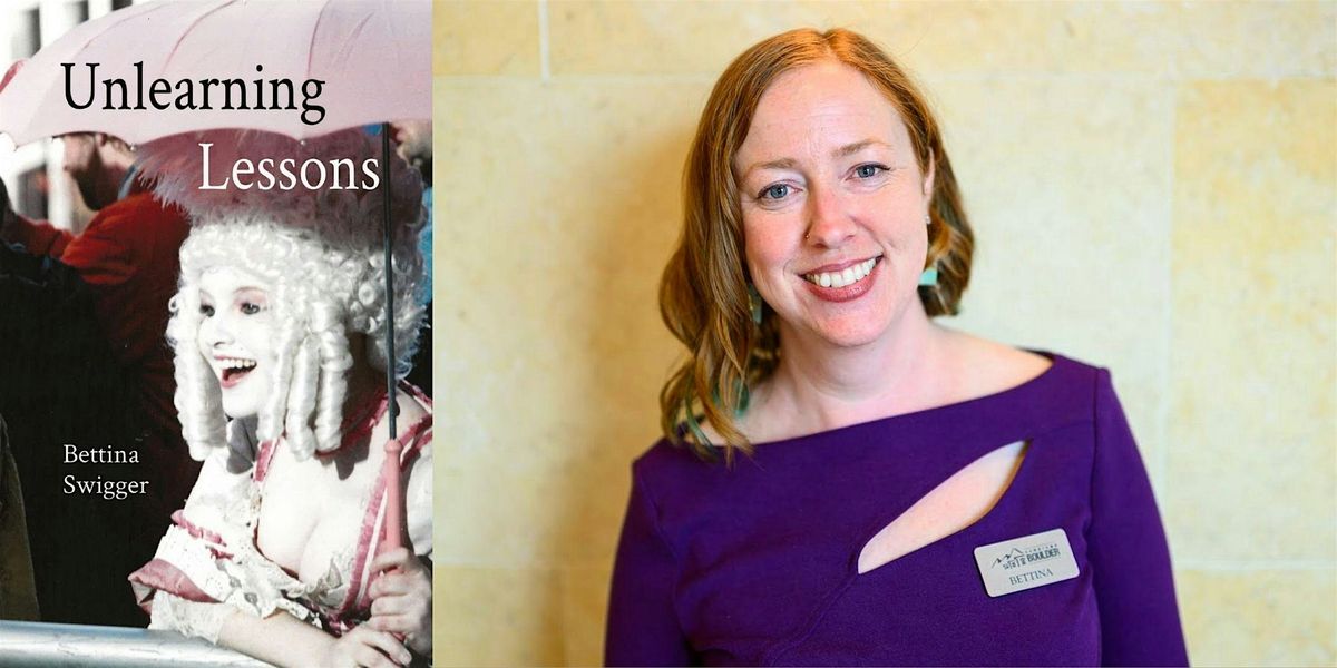 Bettina Swigger -- "Unlearning Lessons"