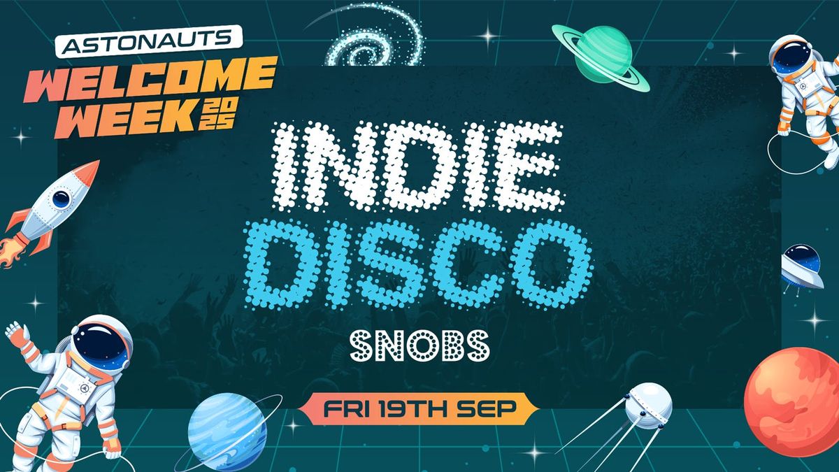\ud83e\ude90INDIE DISKO @ Snobs \ud83d\ude80Fri 19th Sept\ud83d\ude80 (Official Aston Uni Welcome Pack DAY SEVEN)