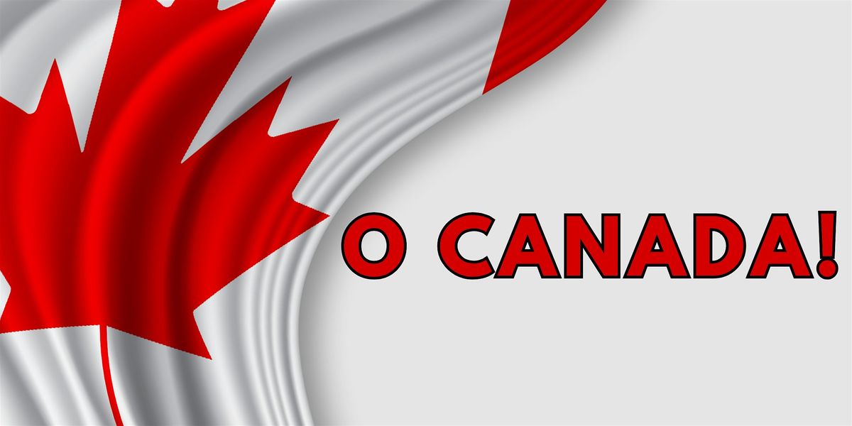 O CANADA! - A love song for our neighbors to the north!