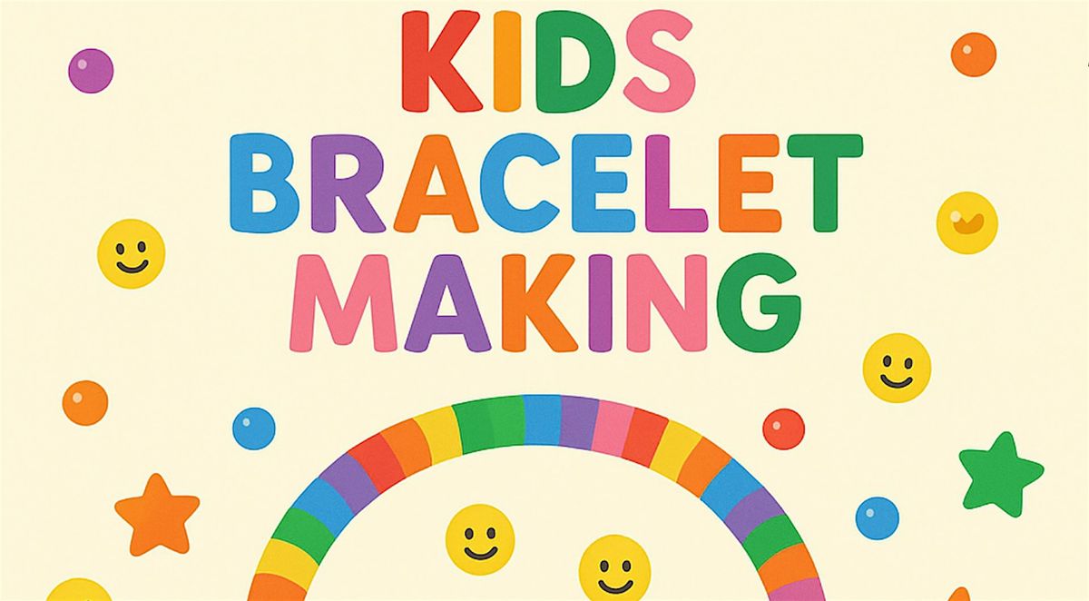 KIDS Bracelet Workshop - summer limited edition