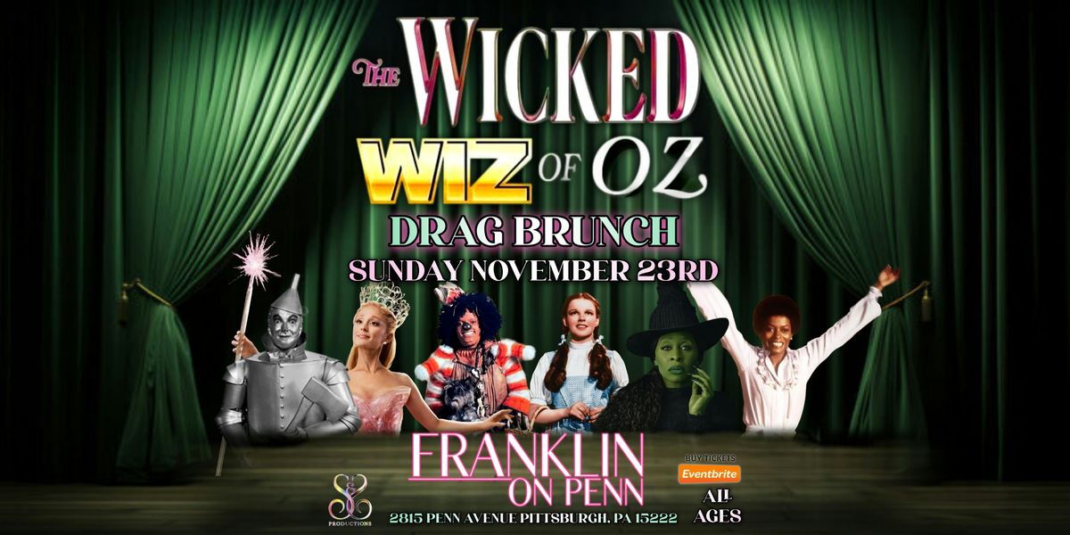 THE WICKED WIZ OF OZ DRAG BRUNCH AT FRANKLIN ON PENN
