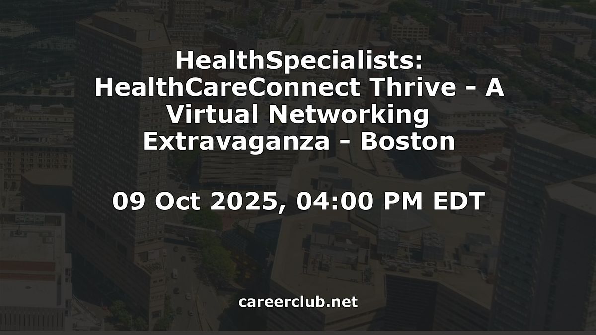 HealthSpecialists: HealthCareConnect Thrive - A Virtual Networking Extravaganza - Boston