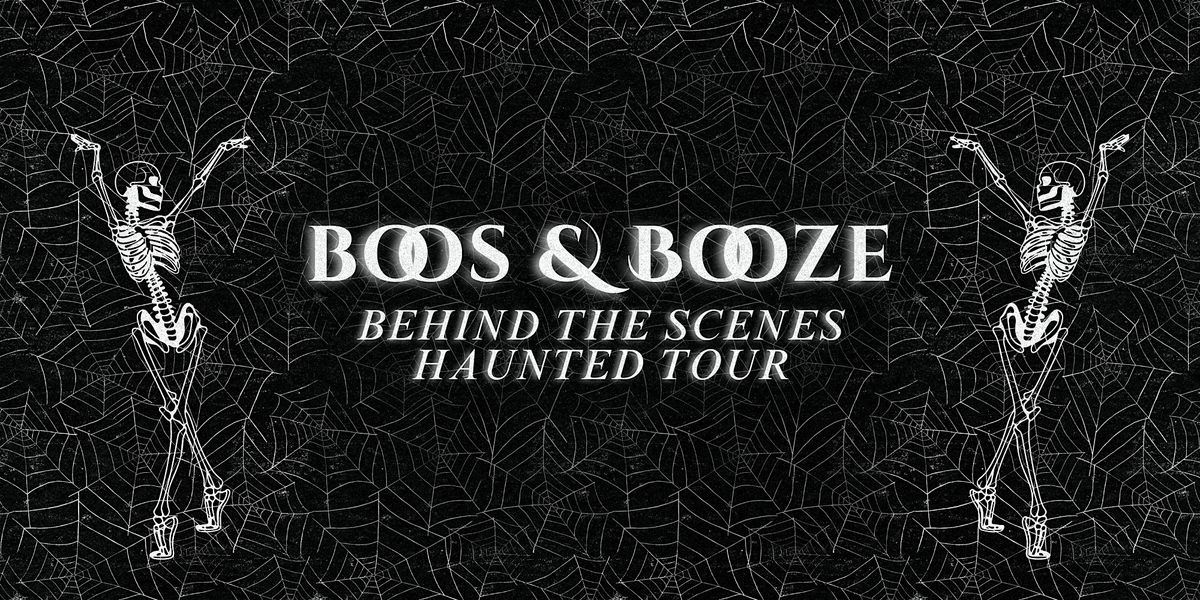 Boos & Booze Behind the Scenes Haunted Tour (October 10)