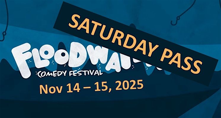 Floodwater Comedy Festival Saturday Pass