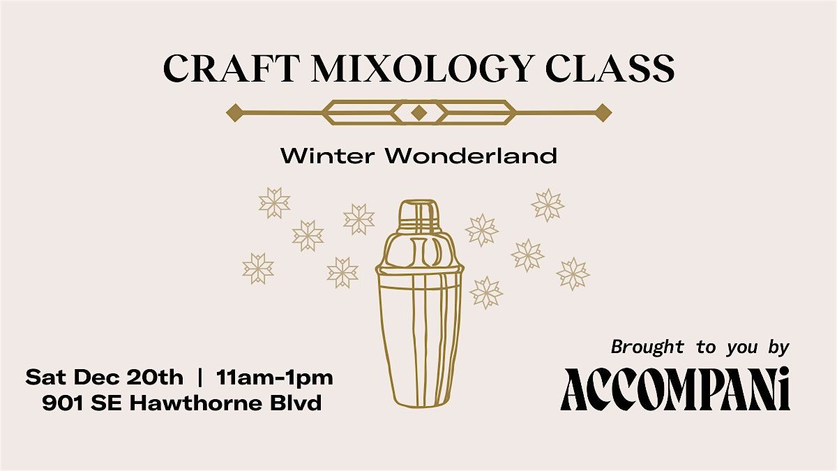 Craft Mixology Class:  Winter Wonderland