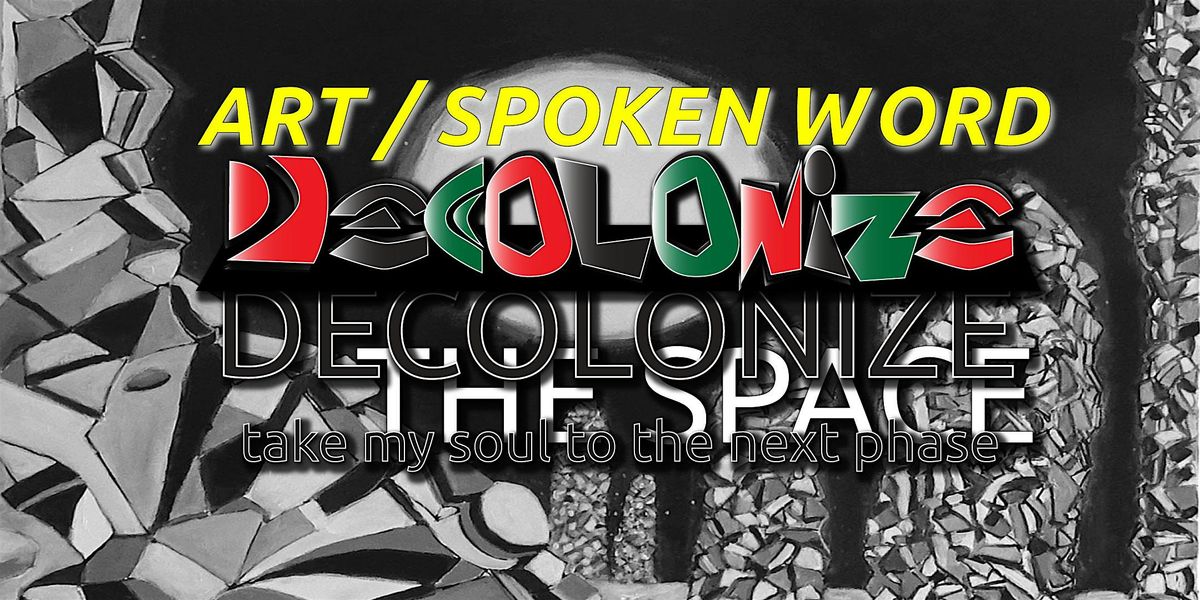 Decolonize the Space take my soul to the next phase