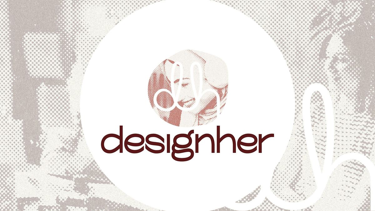 DesignHer Networking: Designing Change
