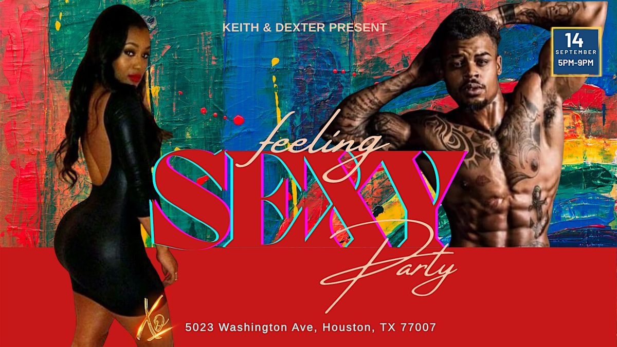 Keith & Dexter Present: Feeling Sexy Party