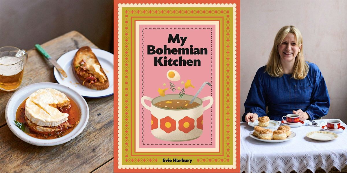Stories and Tasters from Evie Harbury\u2019s Bohemian Kitchen