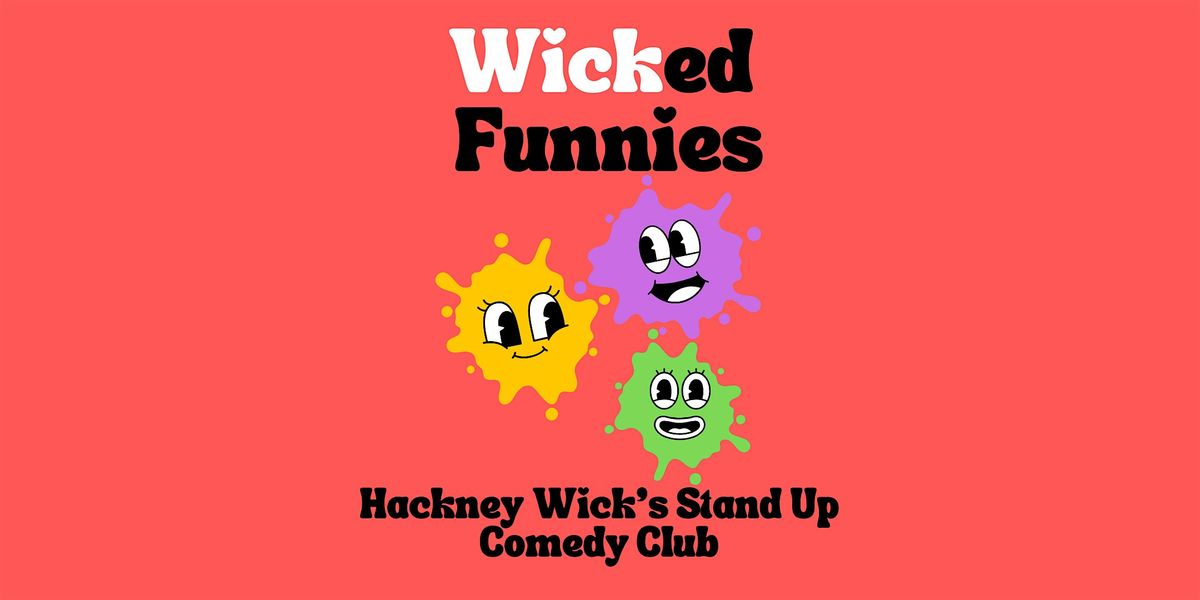 Wicked Funnies - London's BEST Comedy Show - Hackney Wick - FREE Entry