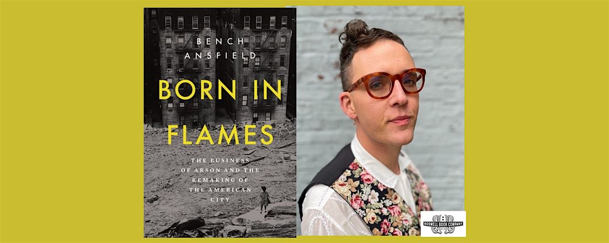 Bench Ansfield, author of BORN IN FLAMES - an in-person Boswell event