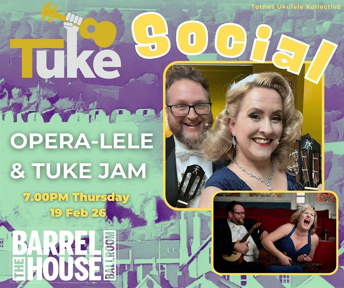 TUKE Social - introducing Opera-lele & the TUKE Jam (bring your ukes)