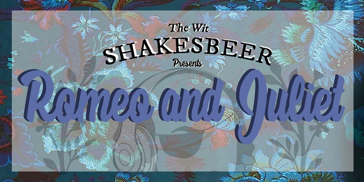 Shakesbeer Presents: Romeo & Juliet