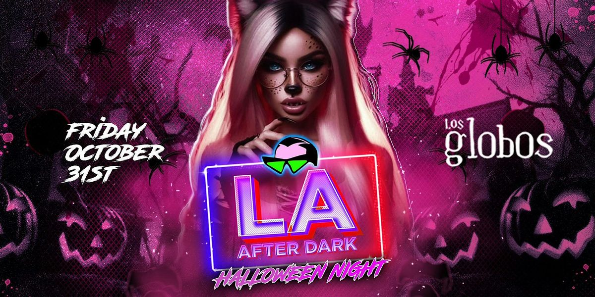 18+ FRIDAY LA AFTER DARK HALLOWEEN NIGHT OCT 31st PARTY FREE W\/RSVP