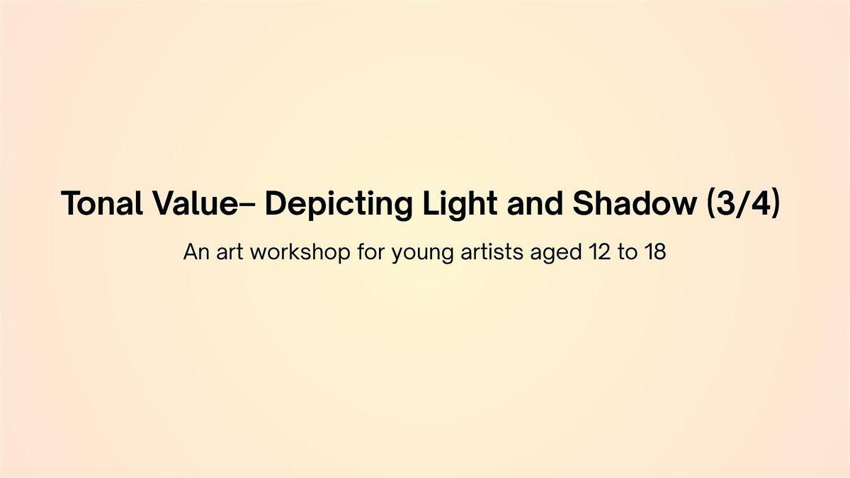 Tonal Value\u2013 Depicting Light and Shadow (3\/4)