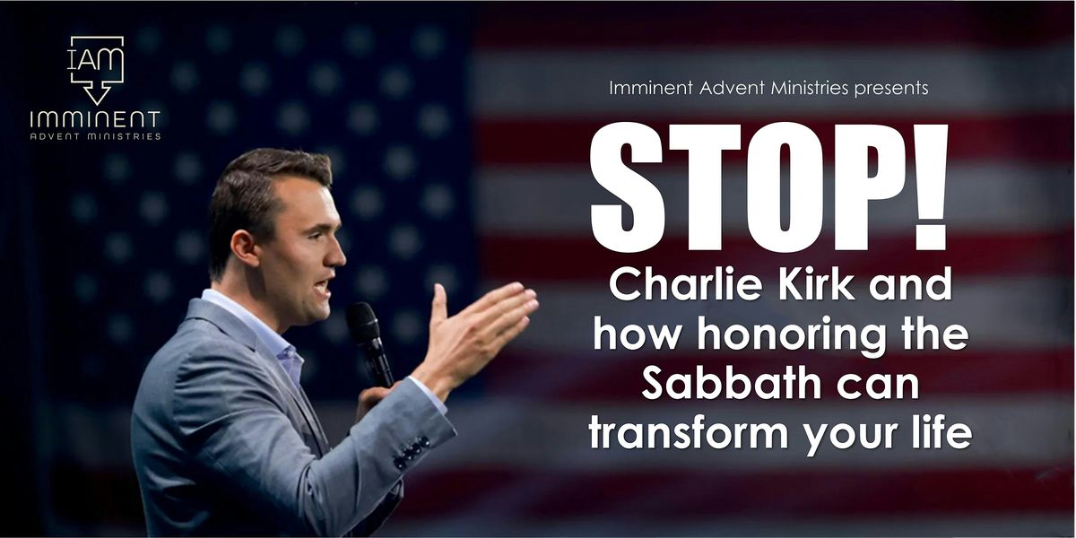 Stop! Charlie Kirk and how honoring the Sabbath can transform your life.