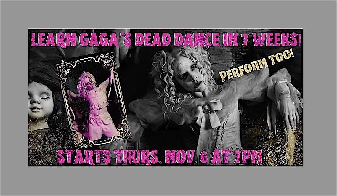Gaga's DEAD DANCE: 7 Week Dance Class, then PERFORM at a Club!