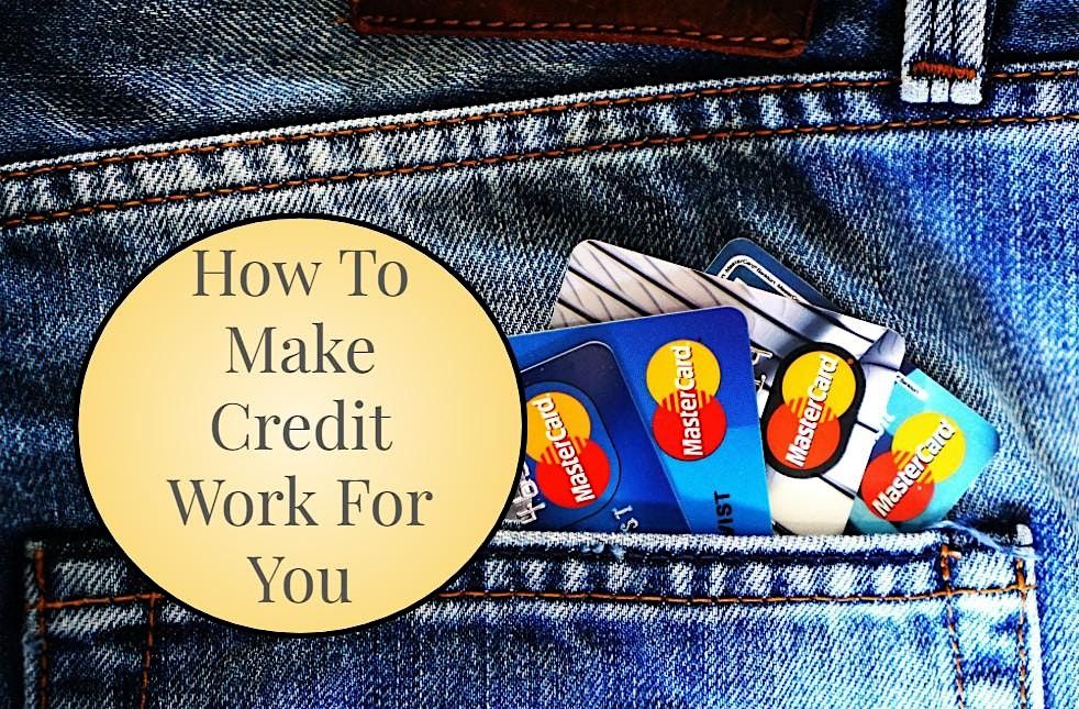 How to Make Credit Work for You