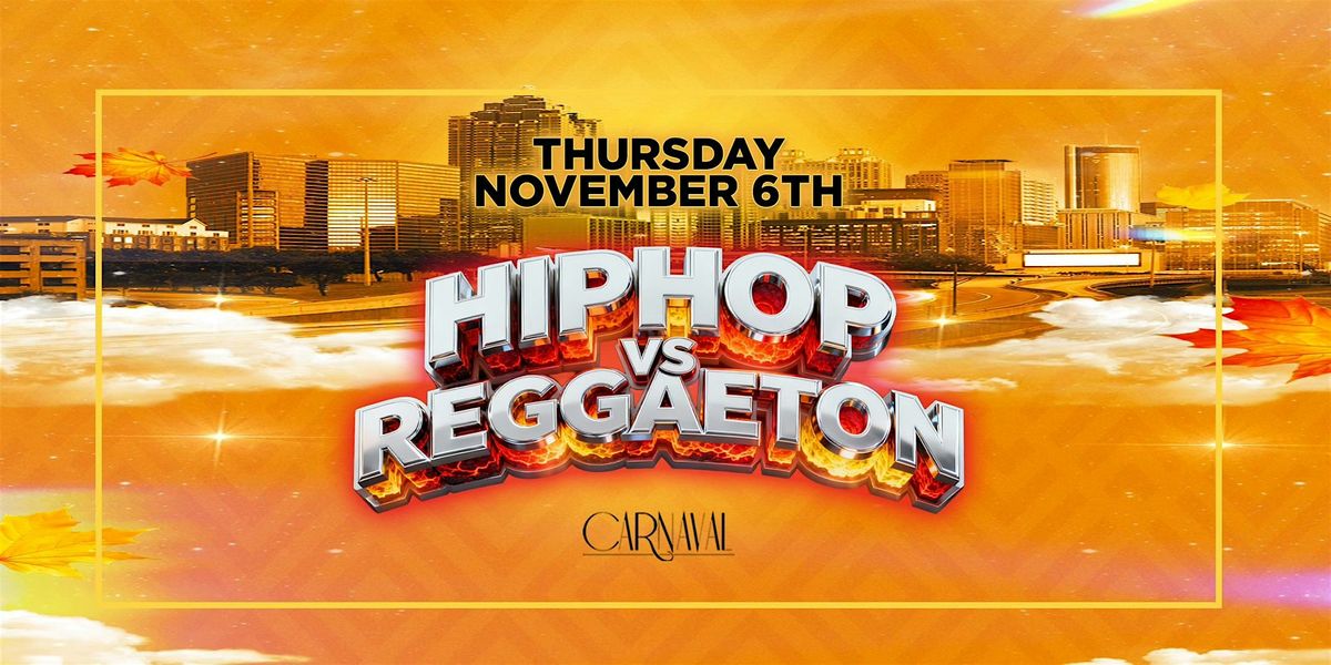 CARNAVAL THURSDAY: COLLEGE THURSDAYS HIP HOP VS REGGAETON