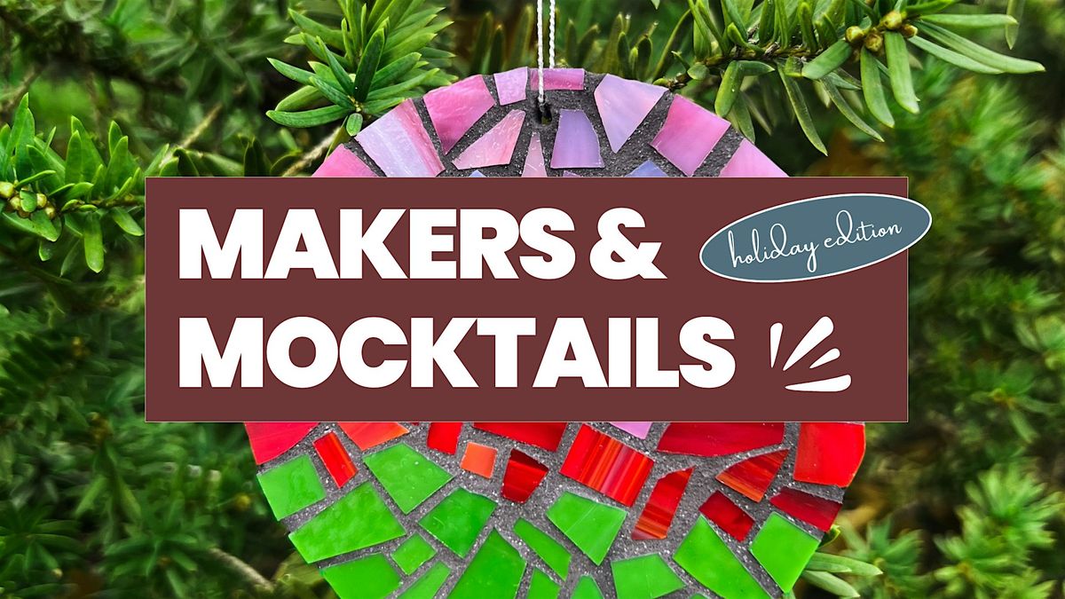 Makers & Mocktails: Mosaic Magic Holiday Ornament Workshop