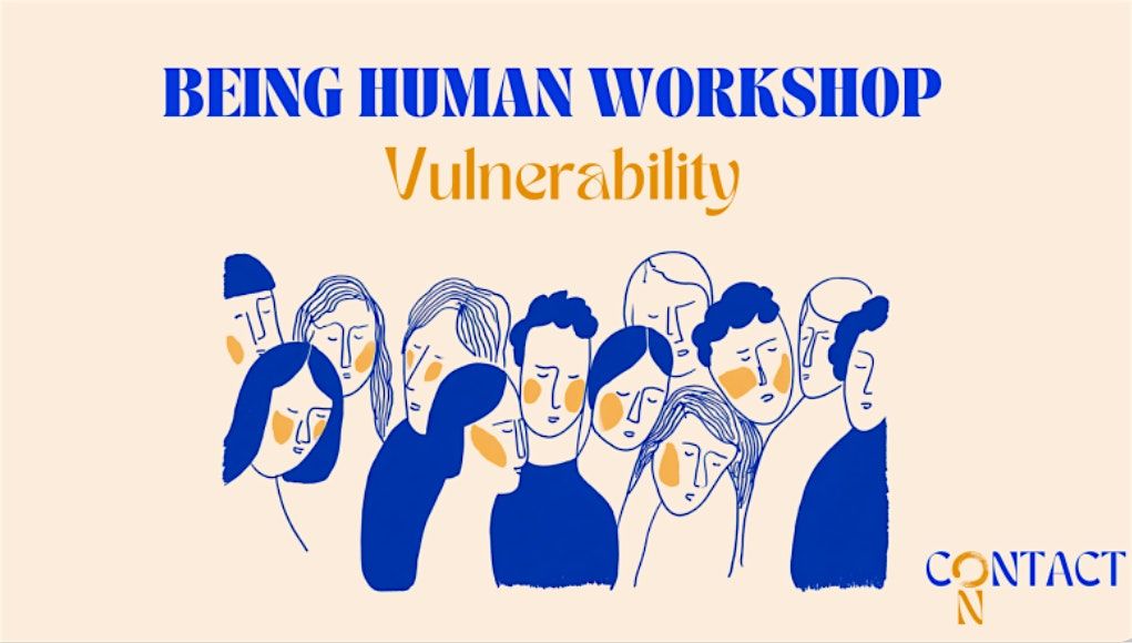 Being Human Workshop: Vulnerability