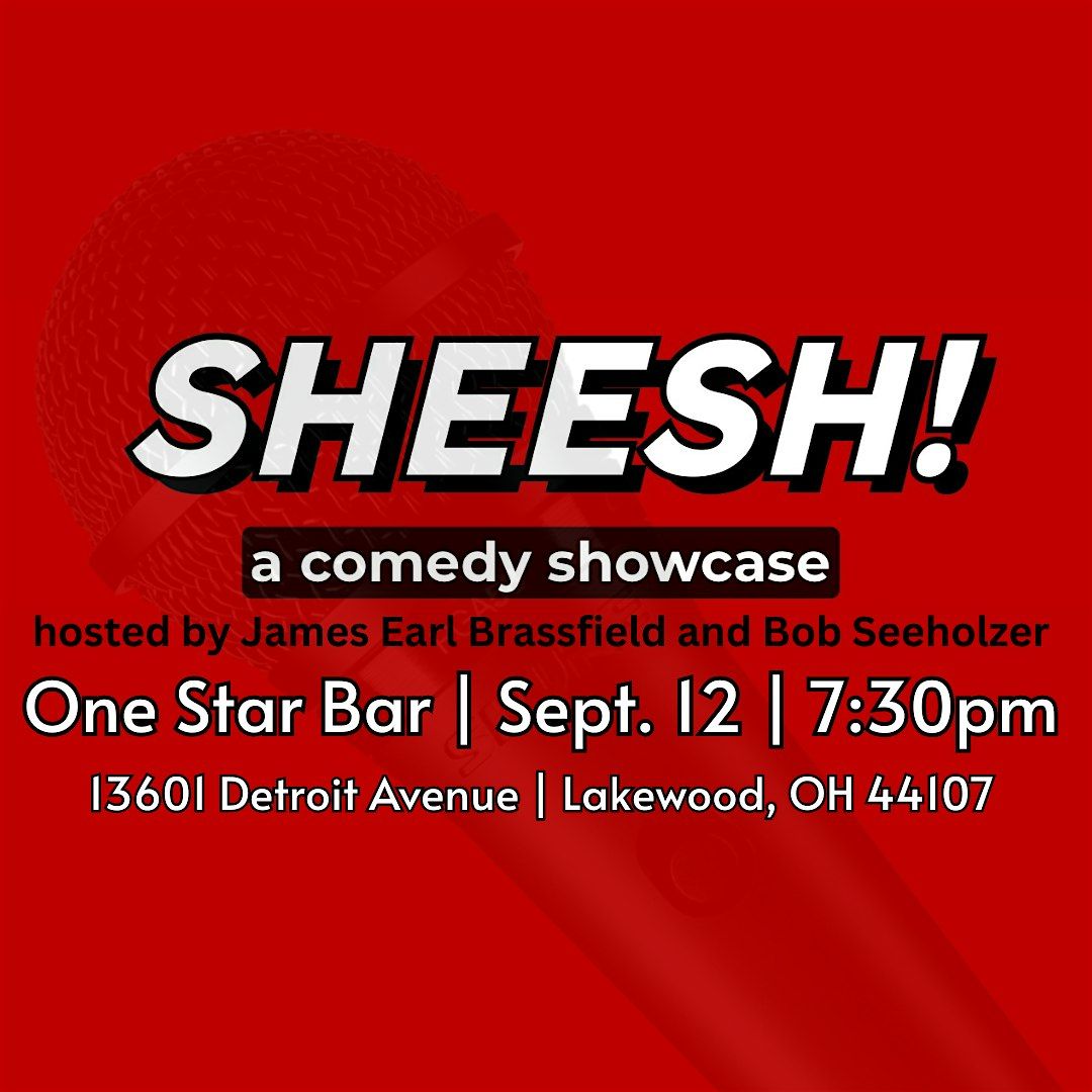 SHEESH! a comedy showcase at One Star Bar