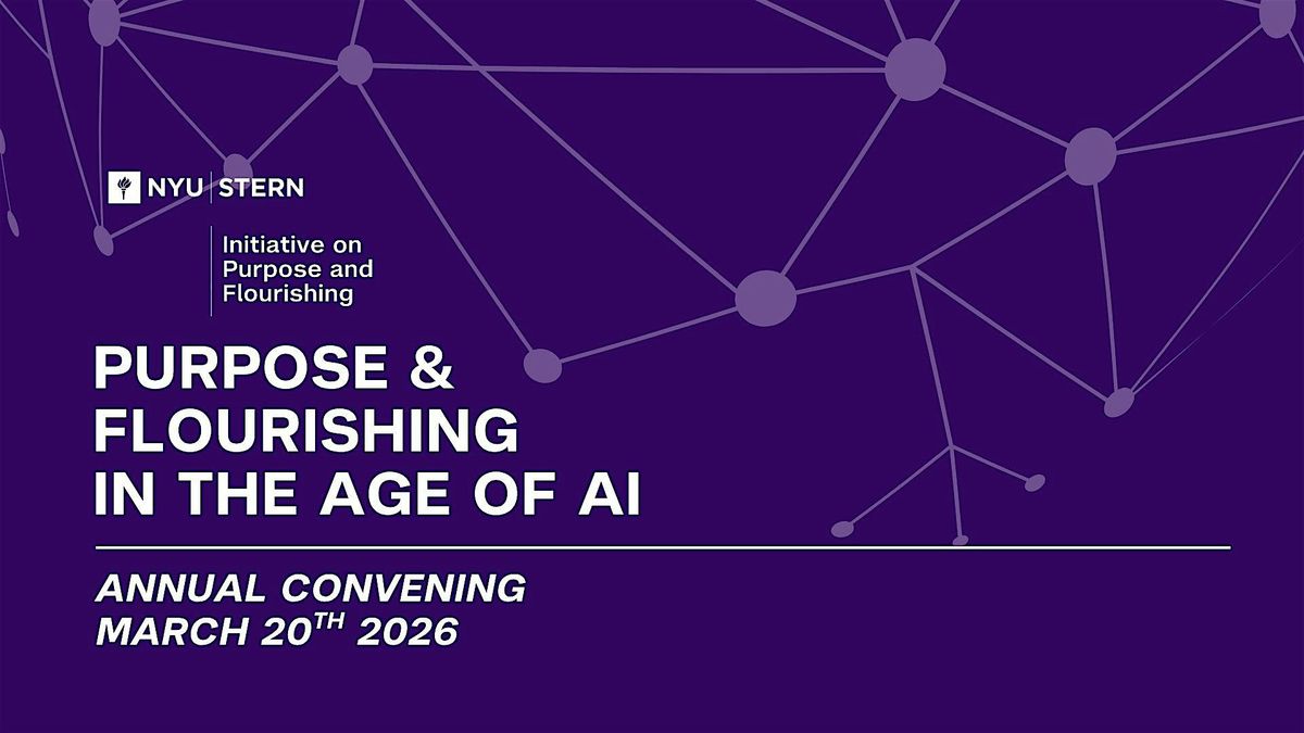 NYU Stern Initiative on Purpose and Flourishing 2026 Convening