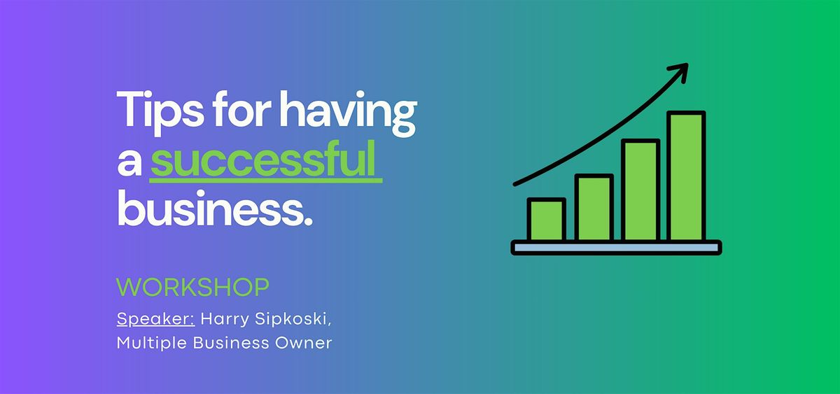 Tips for having a Successful Business - Workshop