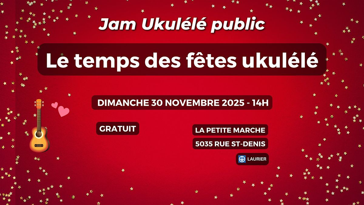 Jam Ukul\u00e9l\u00e9 public - Le temps des f\u00eates ukul\u00e9l\u00e9