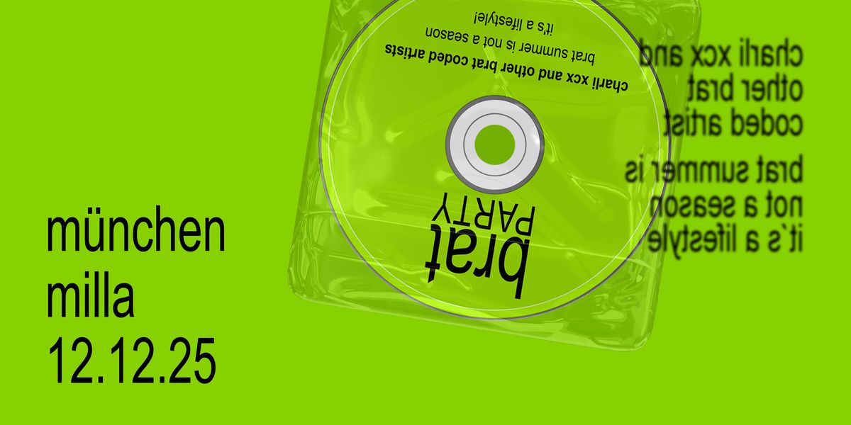 brat party  \u2022 w\/ charli xcx & other brat coded artists \u2022 m\u00fcnchen