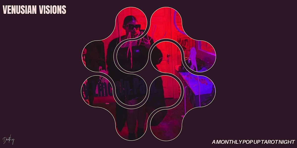 Venusian Visions: a monthly pop up tarot event at Dorothy