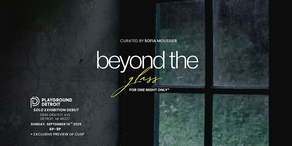 "BEYOND THE GLASS" SOLO EXHIBITION DEBUT *FOR ONE NIGHT ONLY
