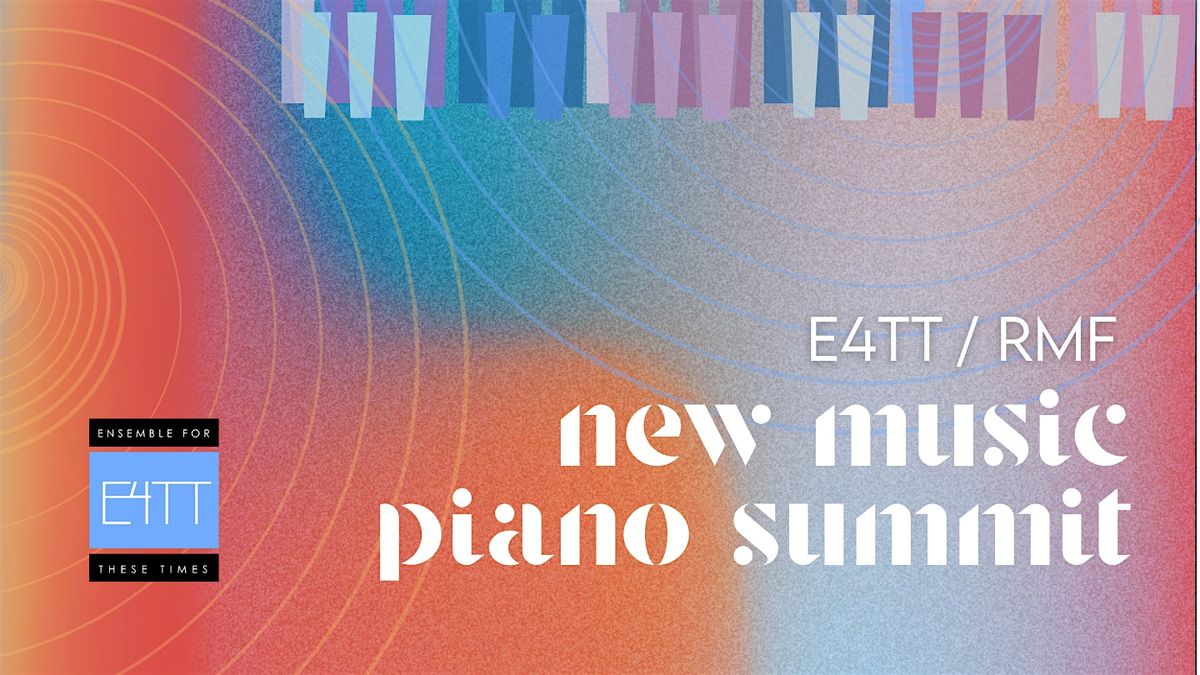 E4TT\/ RMF New Music Piano Summit