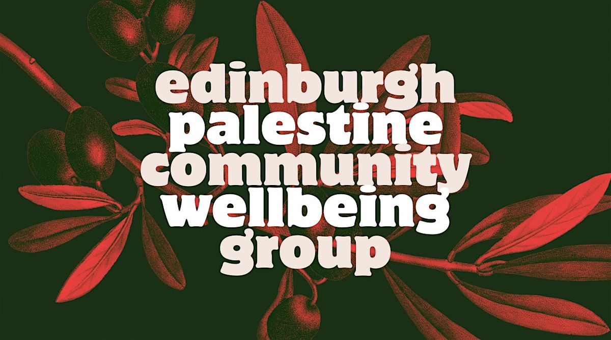 23 November Edinburgh Palestine Community Wellbeing Group
