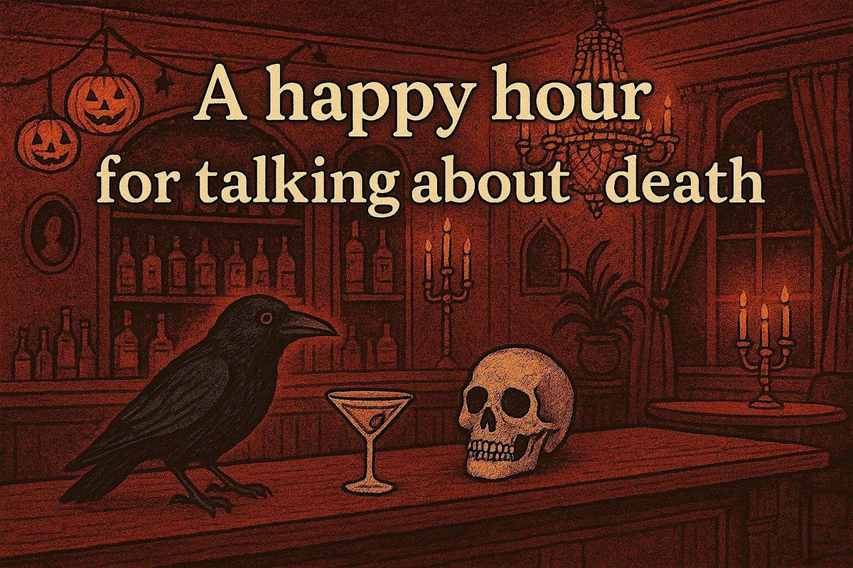 Downtown Death Salon \u2014 a Happy Hour For Talking About Death! (21+)