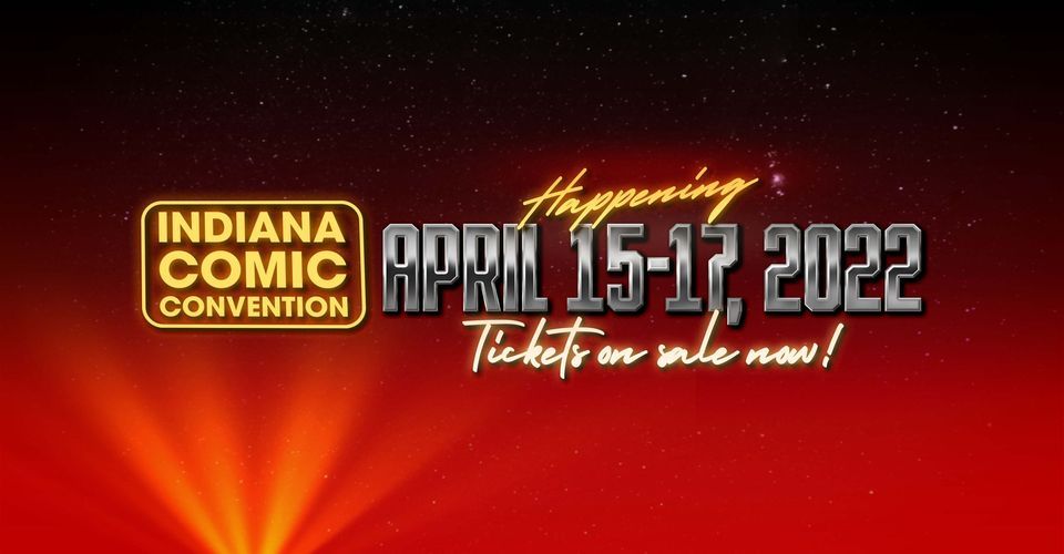 Indiana Comic Convention® 2022 Official Event Page Indiana Comic