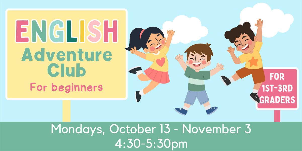 English Adventure Club for Beginners: October 13 -November 3