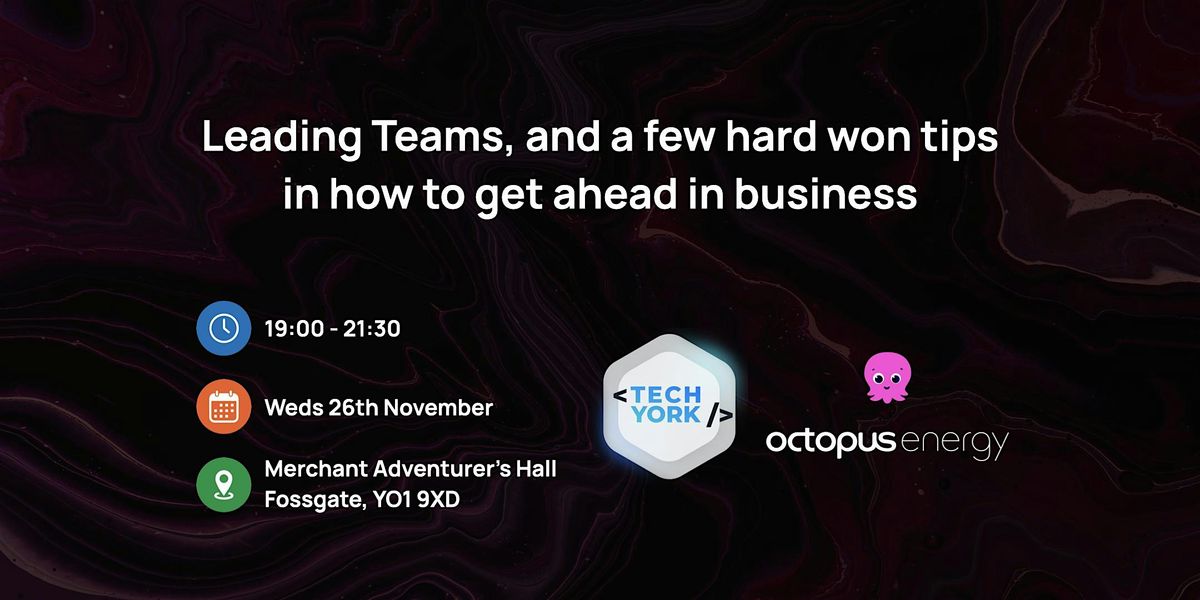 Leading Teams, and a few hard won tips in how to get ahead in business