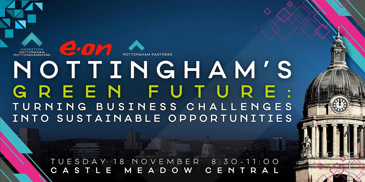 Nottingham\u2019s Green Future: Turning Challenges into Sustainable Opportunity