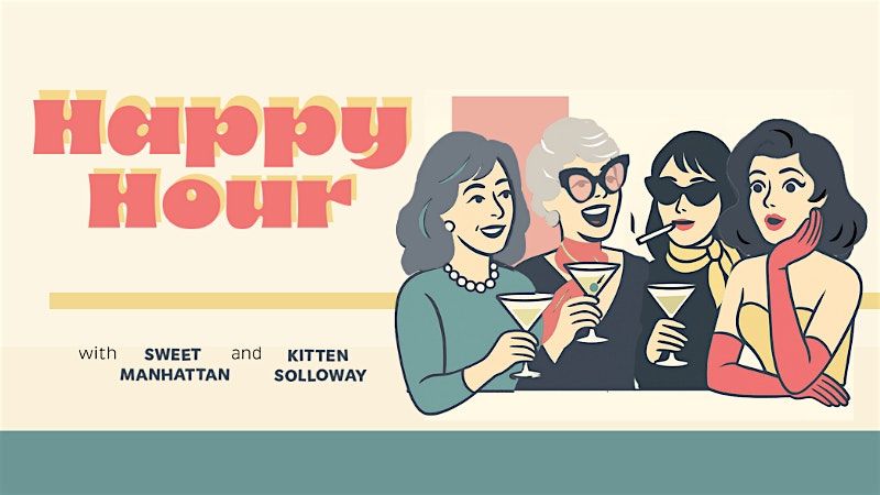 Happy Hour with Sweet Manhattan & Kitten Solloway